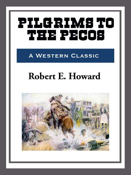 Title details for Pilgrims to the Pecos by Robert E. Howard - Available